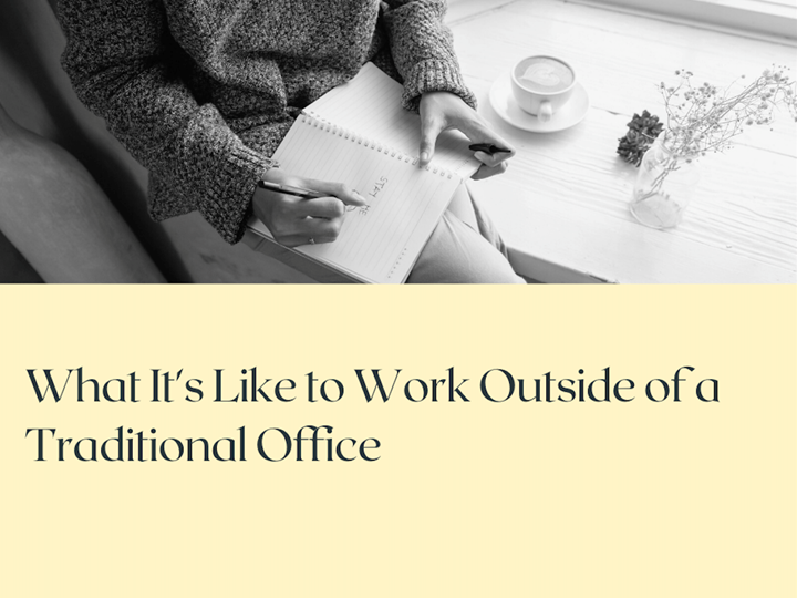 What It's Like to Work Outside of a Traditional Office